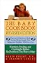 The Baby Cookbook, Revised Edition: Tasty And Nutritious Meals For The Whole Family That Babies And Toddlers Will Also Love