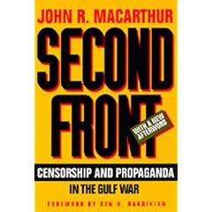 Second Front: Censorship and Propaganda in the Gulf War, With a new afterword
