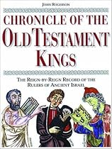 Chronicle of the Old Testament Kings: The Reign-by-Reign Record of the Rulers of Ancient Israel (Chronicles)