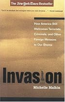 Invasion: How America Still Welcomes Terrorists, Criminals, and Other Foreign Menaces to Our Shores
