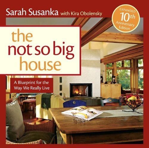The Not So Big House A Blueprint for the Way We Really Live by Susanka, Sarah, Obolensky, Kira [Taunton Press,2009] (Paperback)