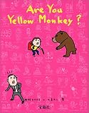 Are you Yellow Monkey?