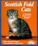 Scottish Fold Cats: Everything about Acquisition, Care, Nutrition, Behavior, Health Care, and Breeding (Barron's Complete Pet Owner's Manuals)