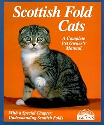 Scottish Fold Cats: Everything about Acquisition, Care, Nutrition, Behavior, Health Care, and Breeding (Barron's Complete Pet Owner's Manuals)