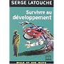 Survivre au développement : De la décolonisation de l'imaginaire économique à la construction d'une société alternative