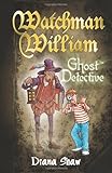Watchman William, ghost detective