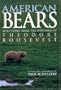 American Bears: Selections from the Writings of Theodore Roosevelt