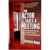 The Actor Takes a Meeting: How to Interview Successfully with Agents, Managers, Producers, and Casting Directors