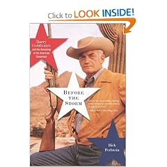 Before the Storm: Barry Goldwater and the Unmaking of the American Consensus