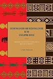 Decentralization and recentralization in the developing world : comparative studies from Africa and Latin America