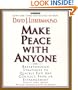 Make Peace with Anyone: Proven Strategies to End any Conflict, Feud, or Estragement Now