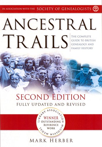 Ancestral Trails: The Complete Guide to British Genealogy and Family History