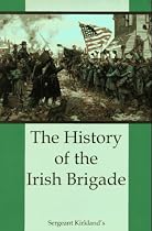 The History of the Irish Brigade: A Collection of Historical Essay
