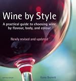 Wine by Style: A Practical Guide to Choosing Wine by Flavor, Body, and Color Fiona Beckett