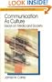 Communication as Culture, Revised Edition: Essays on Media and Society (Media and Popular Culture)