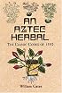 An Aztec Herbal: The Classic Codex of 1552