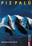 Piz Pal&uuml; - Dreiklang in Fels und Eis - Daniel Anker, Hans Philipp