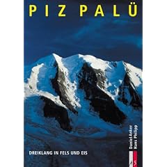 Piz Pal�. Dreiklang in Fels und Eis
