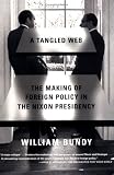 A Tangled Web: The Making of Foreign Policy in the Nixon Presidency