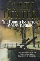 The Fourth Inspector Morse Omnibus: "Way Through the Woods", "Daughters of Cain", "Death is Now My Neighbour"