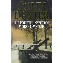 The Fourth Inspector Morse Omnibus: "Way Through the Woods", "Daughters of Cain", "Death is Now My Neighbour"