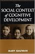 The Social Context of Cognitive Development