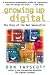Growing Up Digital: The Rise of the Net Generation