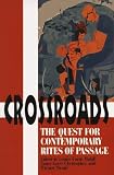 Crossroads: The Quest for Contemporary Rites of Passage