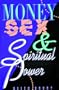 Money Sex & Spiritual Power