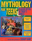 Mythology for Teens: Classic Myths for Today's World