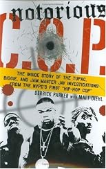 Notorious C.O.P.: The Inside Story of the Tupac, Biggie, and Jam Master Jay Investigations from NYPD's First "Hip-Hop Cop"