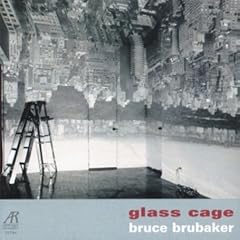Glass Cage / Brubaker