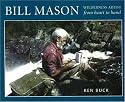 Bill Mason: Wilderness Artist from Heart to Hand