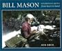 Bill Mason: Wilderness Artist, from Heart to Hand