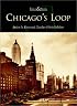 Chicago's Loop (IL)  (Then & Now)