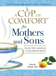 Cup of Comfort for Mothers and Sons: Stories that Celebrate a very Special Bond
