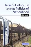 Israel s Holocaust and the Politics of Nationhood (Cambridge Middle East Studies)