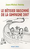 Le bêtisier raisonné de la campagne 2007