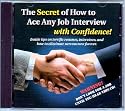 The Secret of How to Ace Any Job Interview - with Confidence! Inside Tips on Terrific Resumes, Interviews, and How to Eliminate Nervousness Forever!