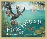 P is for Pelican: A Louisiana Alphabet Edition 1. (Discover America State By State. Alphabet Series)