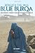 Beneath the Pale Blue Burqa: One Woman Beneath the Pale Blue Burqa: One Woman