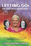 Letting Go: The Way into Abundance: The Personal Story of the Founder of the Beginning Experience