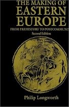 The Making of Eastern Europe: From Prehistory to Postcommunism