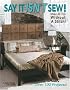 Say It Isn't Sew!  Make All this Without a Stitch! (Leisure Arts #3659)