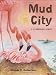 Mud City: A Flamingo Story