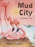 Mud City: A Flamingo Story