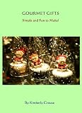 Gourmet Gifts: Simple and Fun to Make!