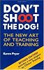 Don't Shoot the Dog!: The New Art of Teaching and Training