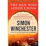 The Man Who Loved China: The Fantastic Story of the Eccentric Scientist Who Unlocked the Mysteries of the Middle Kingdomby Simon Winchester