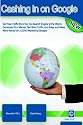 Cashing In On Google: Internet Marketing To Go!
